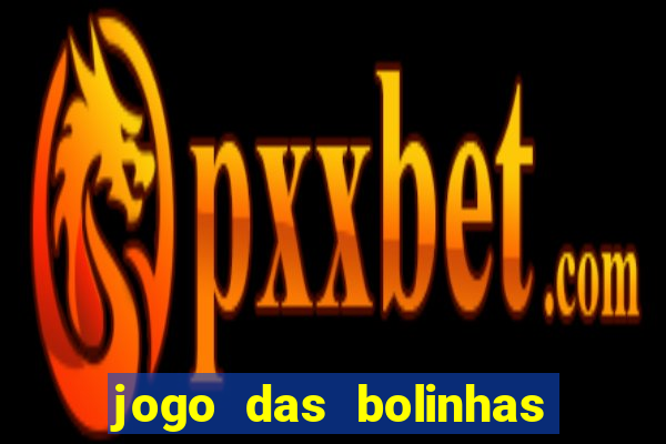 jogo das bolinhas que ganha dinheiro